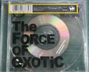 The FORCE OF eXOTiC