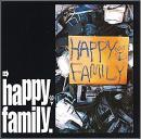 ハッピー・ファミリー / Happy Family