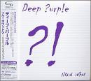 ディープ・パープル / ナウ・ホワット?! 