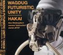 ワグダグ・フューチャリスティック・ユニティ（マッド・カプセル・マーケッツ） / HAKAI