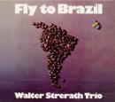 ヴァルター・シュトラート・トリオ / FLY TO BRAZIL