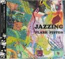 FLASH PISTON / JAZZING