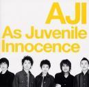 AJI（あじ） / As Juvenile Innocence
