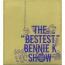 THE“BESTEST”BENNIE K SHOW