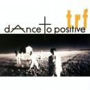 trf / dAnce to positive