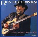 ロイ・ブキャナン / ホエン・ア・ギター・プレイズ・ザ・ブルース