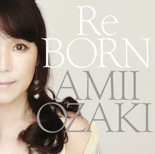 尾崎亜美 / ReBORN 尾崎亜美 / ReBORN