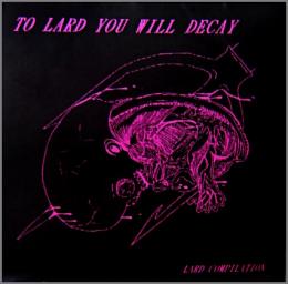 V A Lard Compilation To Lard You Will Decay Lrw 001 中古cd レコード Dvdの超専門店 Fanfan