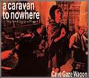 ア・キャラヴァン・トゥ・ノーウェア