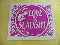LOVE & SLAUGHT / Sha La La La Lee