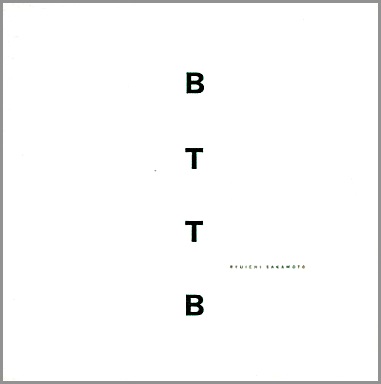 坂本龍一 / BTTB 坂本龍一 / BTTB